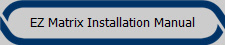 EZ Matrix Installation Manual