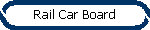 Rail Car Board
